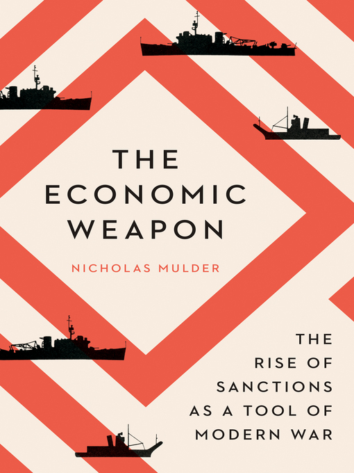 Title details for The Economic Weapon by Nicholas Mulder - Wait list